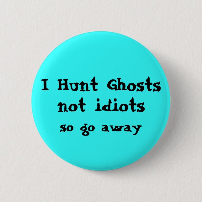 Funny Ghost Hunter Pinback Button (Front)