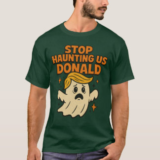 Funny Ghost Protest Stop Haunting T-Shirt