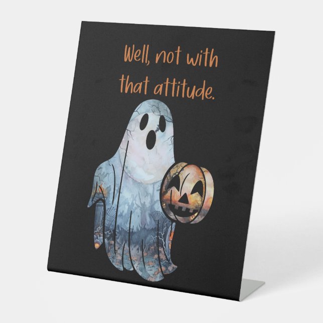 Funny Ghost Pumpkin Halloween Attitude Pedestal Sign (Front)