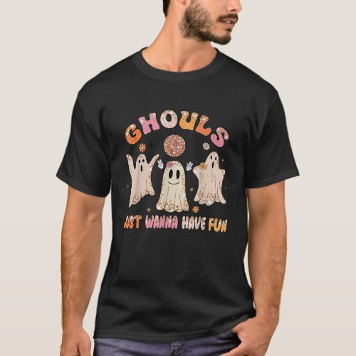 Funny Ghouls Just Wanna Have Fun Halloween Spooky  T_Shirt