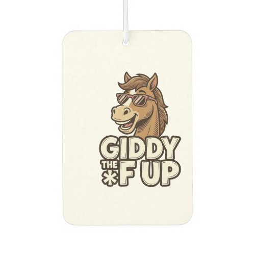 Funny Giddy The F Up Vintage Horse Shirt Design Air Freshener