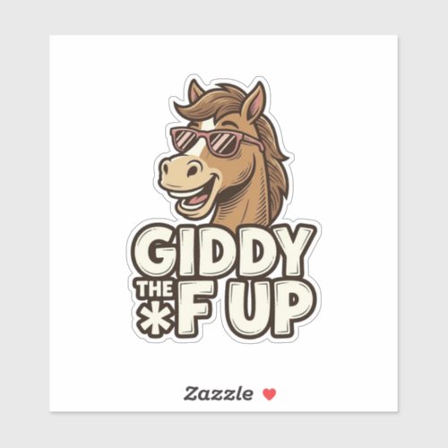 Funny Giddy The F Up Vintage Horse Shirt Design Sticker