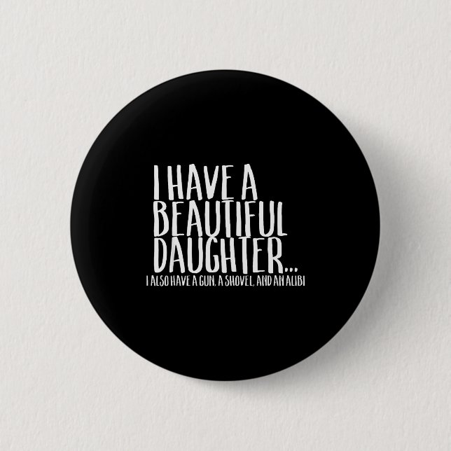 Funny Gif For Dad Don't Mess With My Daughter  Button (Front)