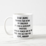 Funny Gift For Brother | Personalized Brother  Coffee Mug<br><div class="desc">Funny Mug Gift For Brother | Personalized Brother Mug |Brother Birthday gift mug | Funny Brother Christmas Gifts,  Gift For Brother</div>