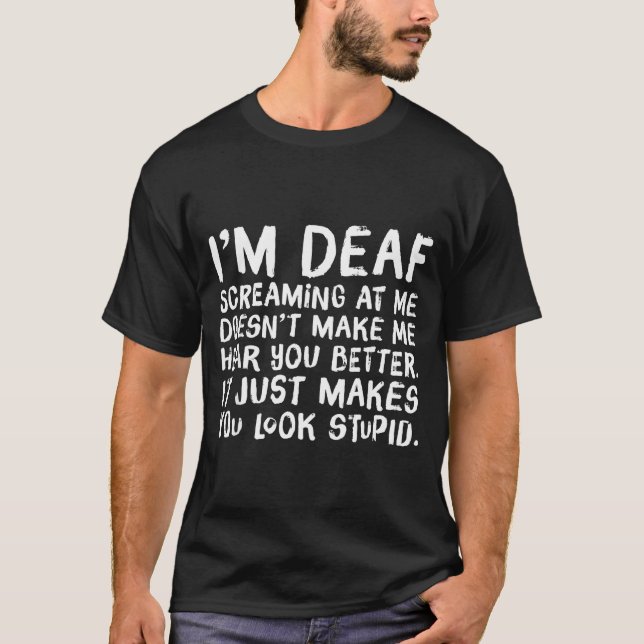 Funny Gift For Deaf People Hearing Joke  T-Shirt (Front)