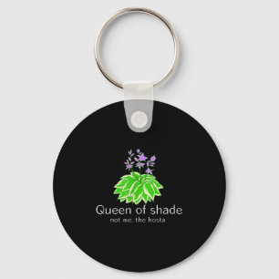 Funny Gift For Gardeners Hosta Plant Queen Of Shad Keychain