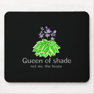 Funny Gift For Gardeners Hosta Plant Queen Of Shad Mouse Pad