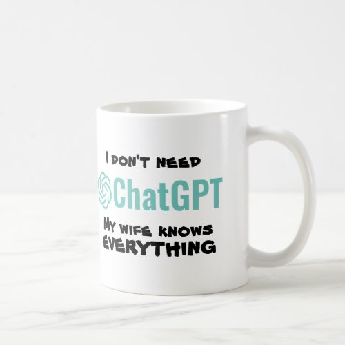 funny gift for husband wife I dont need ChatGPT Coffee Mug