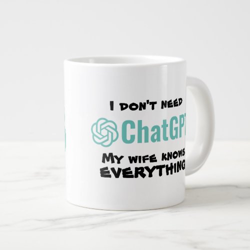funny gift for husband wife I dont need ChatGPT Giant Coffee Mug