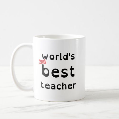 funny gift for teacher worlds 2nd best teacher coffee mug