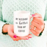 Funny gift for wife Husband hotter than coffee Coffee Mug<br><div class="desc">Funny gift mug for wife.  "My husband is hotter than my coffee."</div>