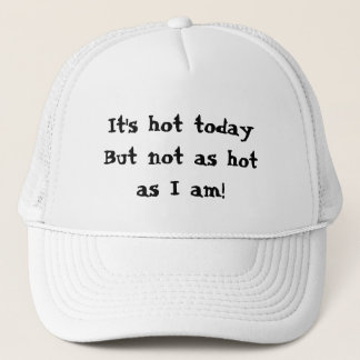 Funny Gift I am Hot Trucker Hat