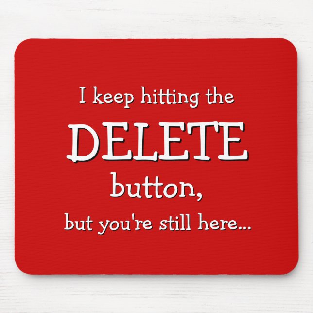 Funny Gift | I keep hitting the DELETE button... Mouse Pad (Front)