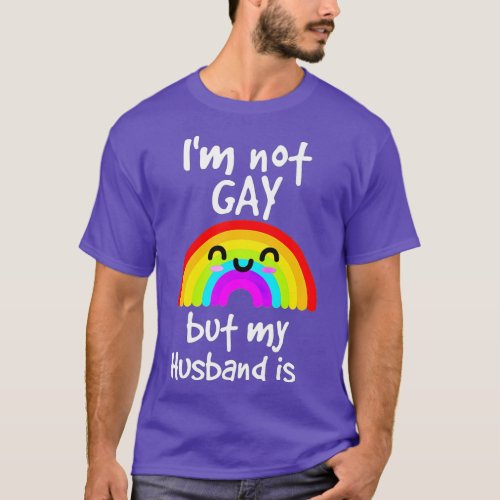 Funny Gift Im Not Gay But My husband Is  pride  T_Shirt