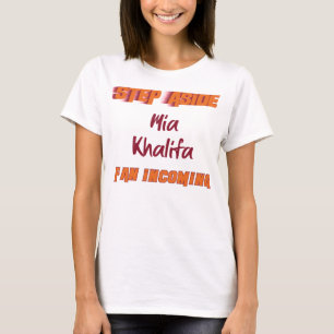 Funny Gift Mia Khalifa Step Aside Incoming Fan Cut T-Shirt