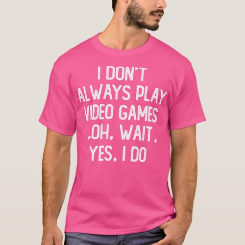 Funny Gift Play Video Games T_Shirt