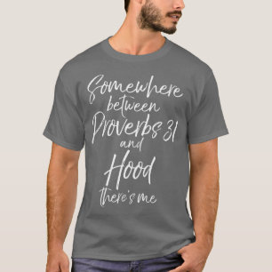 Funny Gift Somewhere Between Proverbs 31 and T-Shirt