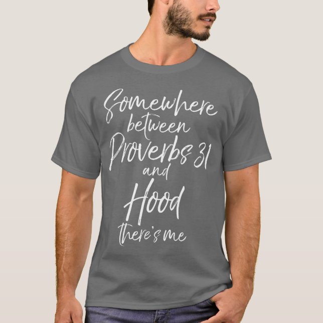 Funny Gift Somewhere Between Proverbs 31 and T-Shirt (Front)