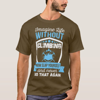 Funny Gifts For Climbers Funny Climbing T-Shirt