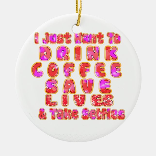 Funny Gifts for Coffee Lovers Ceramic Ornament (Front)