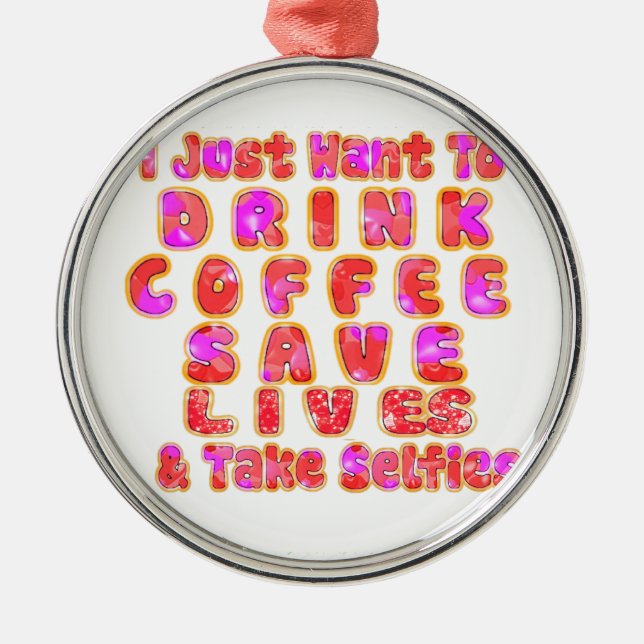 Funny Gifts for Coffee Lovers Metal Ornament (Front)