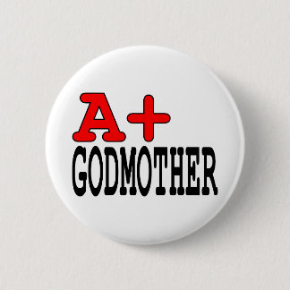 Funny Gifts for Godmothers : A+ Godmother Pinback Button