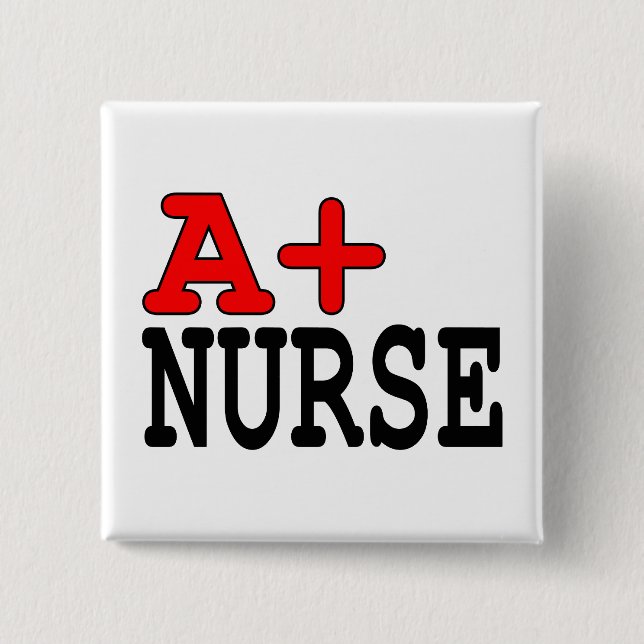 Funny Gifts for Nurses : A+ Nurse Button (Front)