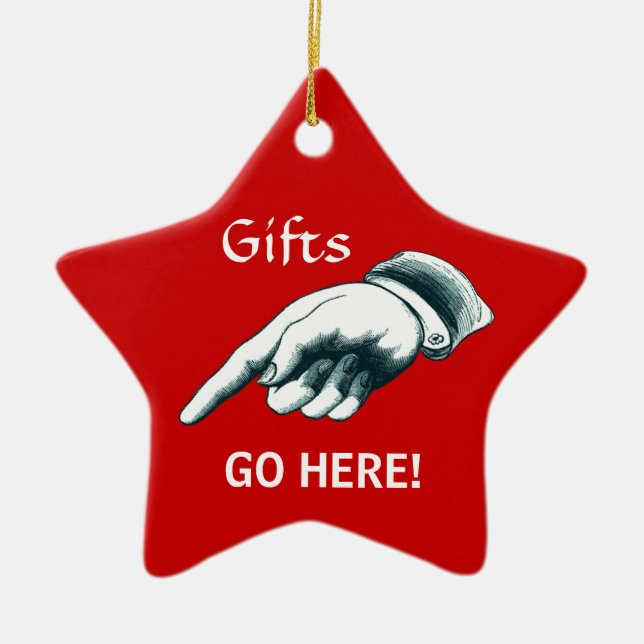 Funny "Gifts Go Here" Ceramic Ornament (Front)