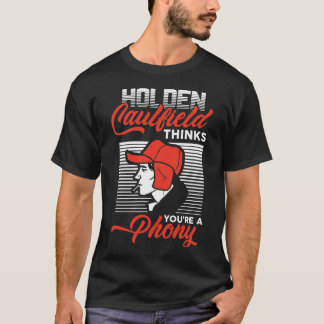 Funny gifts Holden Caulfield Thinks You're A Phony T-Shirt