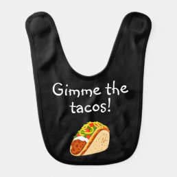 Funny Gimme The Tacos Baby Bib