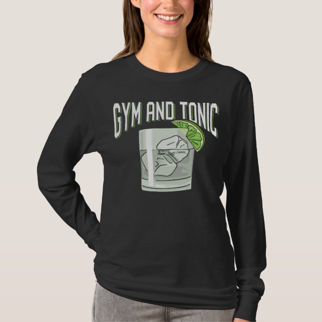 Funny Gin Tonic Pun Gym Fitness Humor T-Shirt (Front)