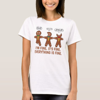 Funny Gingerbread Everything is Fine Holiday T-Shirt