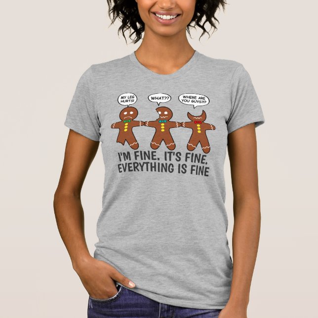 Funny Gingerbread Everything is Fine Humor T-Shirt (Front)