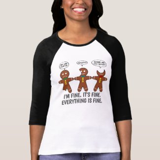 Funny Gingerbread Everything is Fine T-Shirt