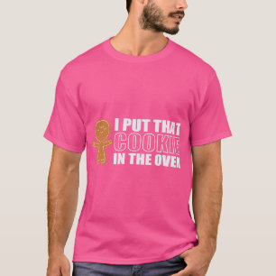 Funny Gingerbread Gender Reveal I Put That Cookie  T-Shirt