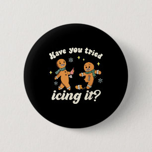 Funny Gingerbread Have You Tried Icing It Er Nurse Button