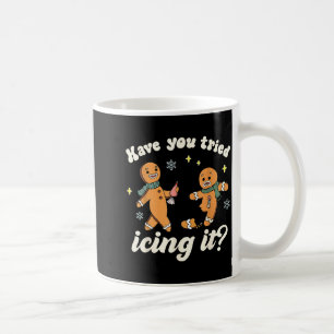 Funny Gingerbread Have You Tried Icing It Er Nurse Coffee Mug