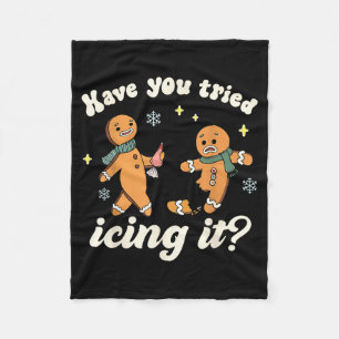 Funny Gingerbread Have You Tried Icing It Er Nurse Fleece Blanket