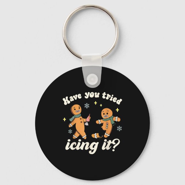 Funny Gingerbread Have You Tried Icing It Er Nurse Keychain (Front)