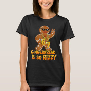 Funny Gingerbread Is So Rizzy Christmas 67 Gen Alp T-Shirt