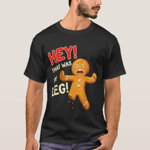 Funny Gingerbread Man Cookies That Was My Leg Cook T-Shirt