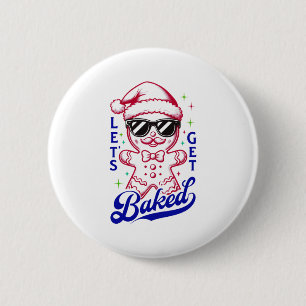 Funny Gingerbread Man - Let's Get Baked Button