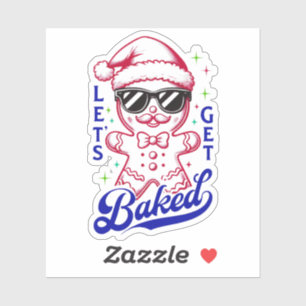 Funny Gingerbread Man - Let's Get Baked Sticker