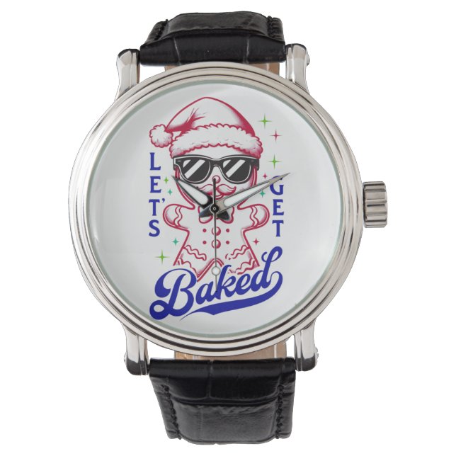 Funny Gingerbread Man - Let's Get Baked Watch (Front)