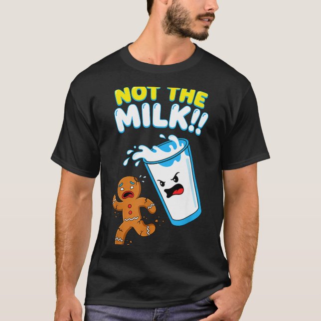 Funny Gingerbread Man Not The Milk Pun Cookies Wom T-Shirt (Front)