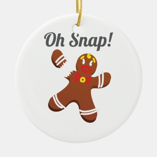 Funny Gingerbread Man Oh Snap Christmas Gift Ceramic Ornament