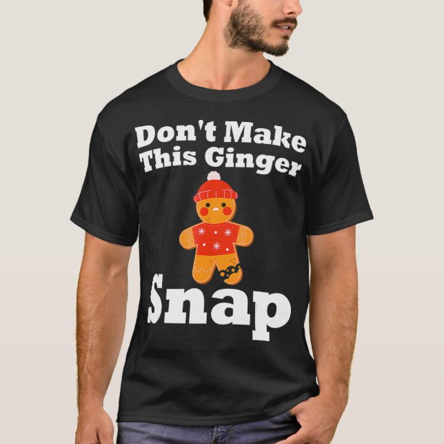 Funny Gingerbread Man Snap Costume Christmas Cooki T-Shirt (Front)