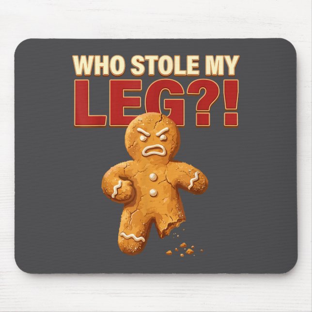 Funny Gingerbread Pun Cookies Who Stole My Leg Coo Mouse Pad (Front)
