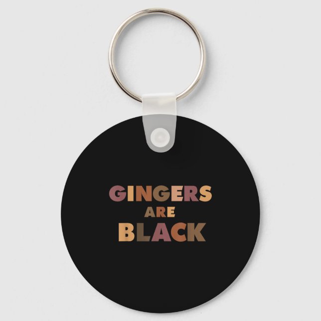 Funny Gingers Are Black Meme, Ginger Blacks Redhea Keychain (Front)