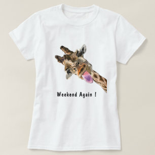 Funny Giraffe and Text Weekend Again T-Shirt